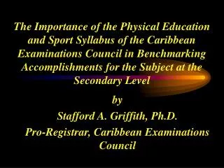 by Stafford A. Griffith, Ph.D. Pro-Registrar, Caribbean Examinations Council