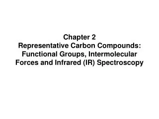 Chapter 2 Representative Carbon Compounds: Functional Groups, Intermolecular Forces and Infrared (IR) Spectroscopy