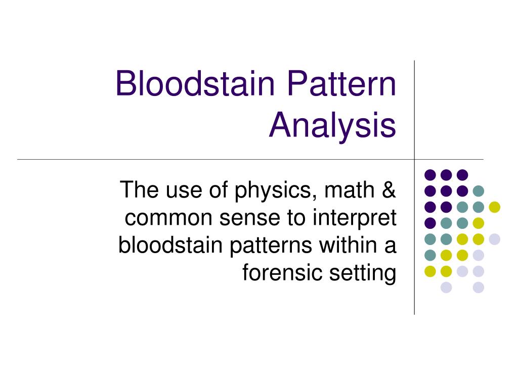 PPT - Bloodstain Pattern Analysis PowerPoint Presentation, free ...