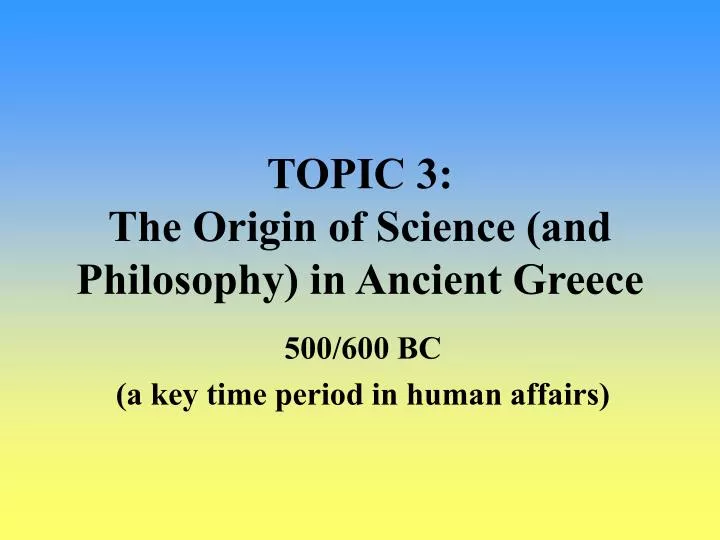 topic 3 the origin of science and philosophy in ancient greece