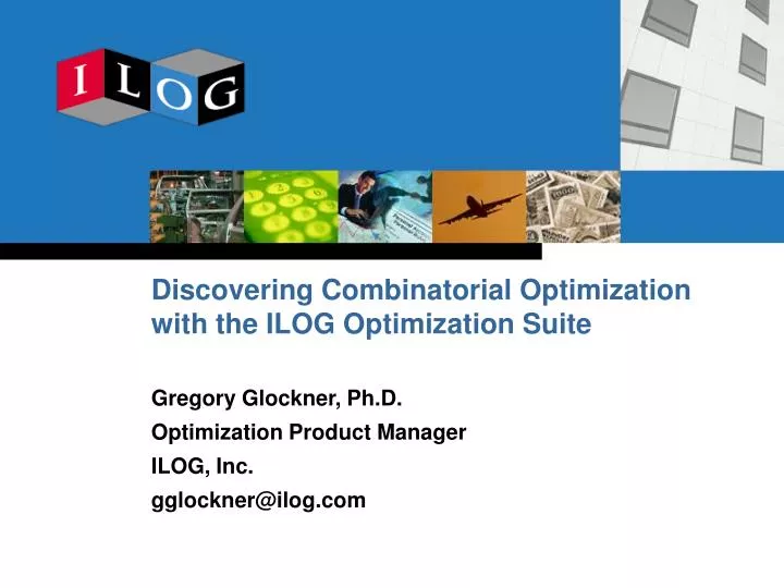 discovering combinatorial optimization with the ilog optimization suite