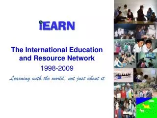 The International Education and Resource Network 1998-2009 Learning with the world, not just about it
