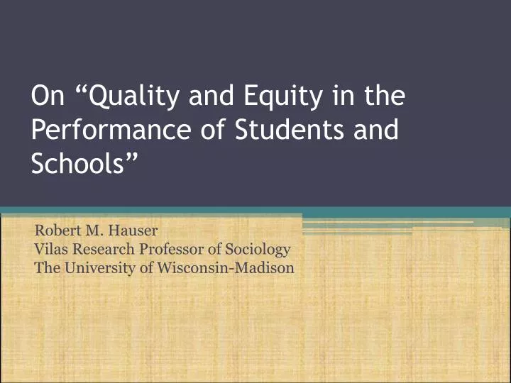 on quality and equity in the performance of students and schools