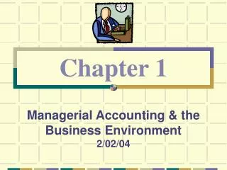 Managerial Accounting &amp; the Business Environment 2/02/04