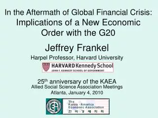 Jeffrey Frankel Harpel Professor, Harvard University 25 th anniversary of the KAEA Allied Social Science Association Me