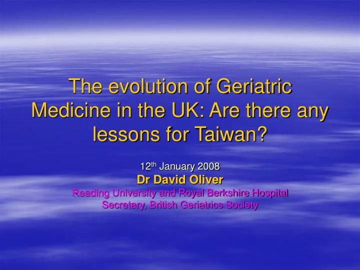 the evolution of geriatric medicine in the uk are there any lessons for taiwan