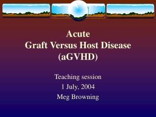 Acute Graft Versus Host Disease (aGVHD)
