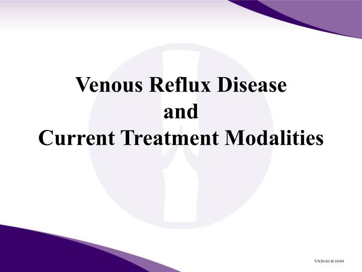venous reflux disease and current treatment modalities