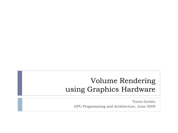 volume rendering using graphics hardware