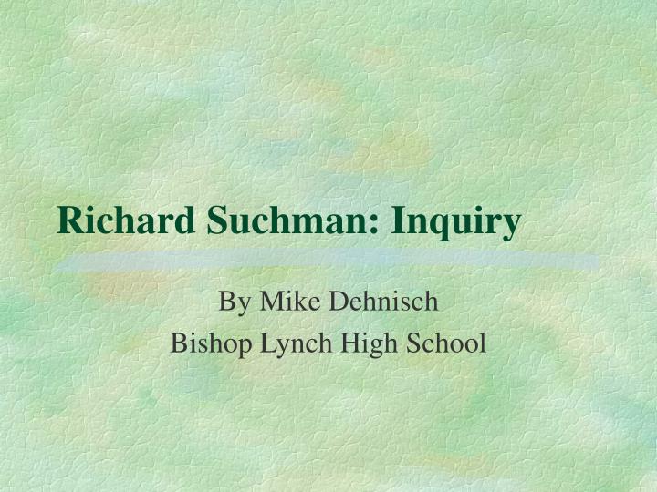 richard suchman inquiry