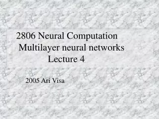 2806 Neural Computation Multilayer neural networks 				Lecture 4