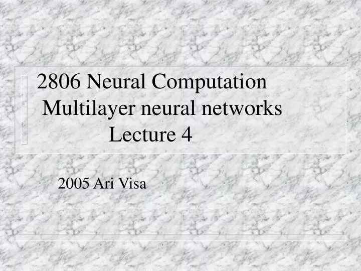 2806 neural computation multilayer neural networks lecture 4