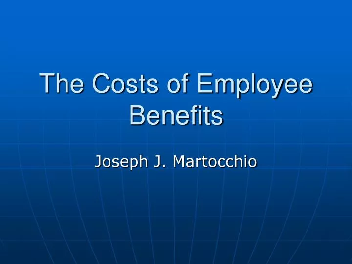 the costs of employee benefits