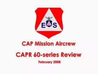 CAP Mission Aircrew CAPR 60-series Review February 2008