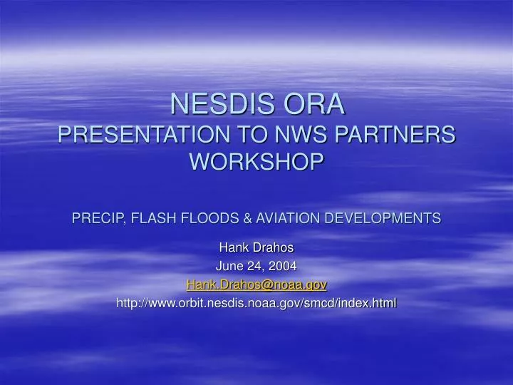 nesdis ora presentation to nws partners workshop precip flash floods aviation developments
