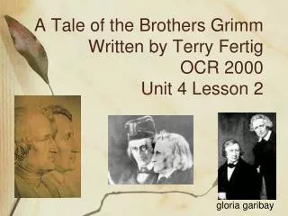 A Tale of the Brothers Grimm Written by Terry Fertig OCR 2000 Unit 4 Lesson 2