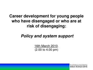Career development for young people who have disengaged or who are at risk of disengaging: Policy and system support 1
