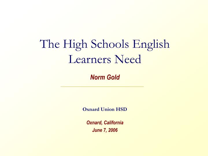 the high schools english learners need norm gold oxnard union hsd oxnard california june 7 2006