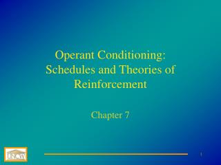 Operant Conditioning: Schedules and Theories of Reinforcement