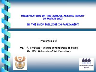 PRESENTATION OF THE 2005/06 ANNUAL REPORT 19 MARCH 2007 IN THE NCOP BUILDING IN PARLIAMENT
