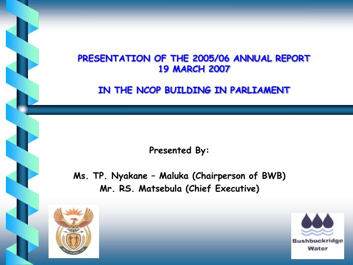 presentation of the 2005 06 annual report 19 march 2007 in the ncop building in parliament