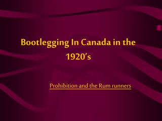Bootlegging In Canada in the 1920’s