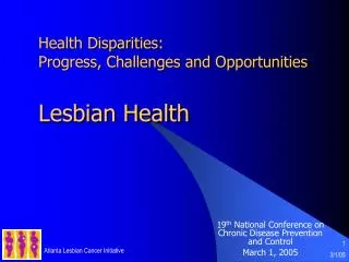 Health Disparities: Progress, Challenges and Opportunities Lesbian Health