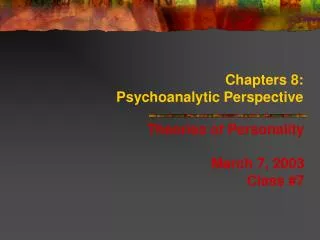 Chapters 8: Psychoanalytic Perspective