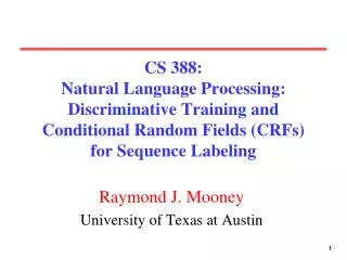 CS 388: Natural Language Processing: Discriminative Training and Conditional Random Fields (CRFs) for Sequence Labeling