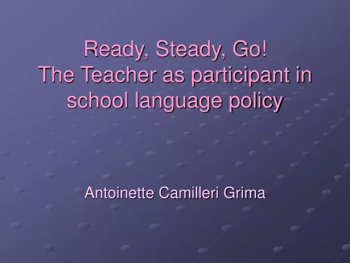 ready steady go the teacher as participant in school language policy