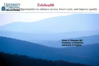 Telehealth Opportunities to enhance access, lower costs, and improve quality