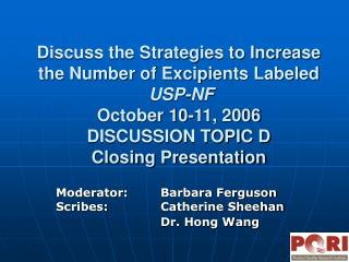 Discuss the Strategies to Increase the Number of Excipients Labeled USP-NF October 10-11, 2006 DISCUSSION TOPIC D Closin