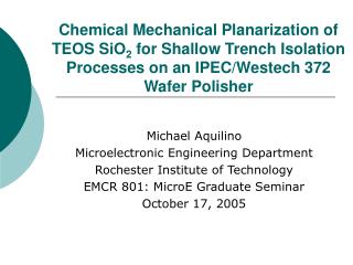 Chemical Mechanical Planarization of TEOS SiO 2 for Shallow Trench Isolation Processes on an IPEC/Westech 372 Wafer Pol