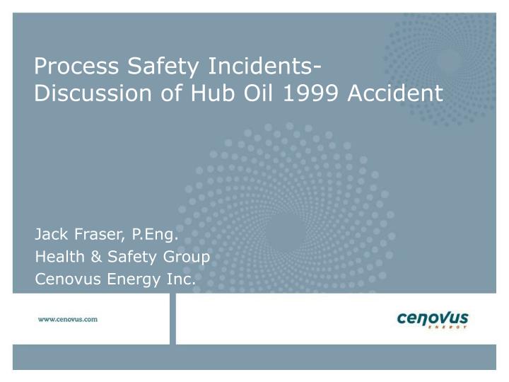 process safety incidents discussion of hub oil 1999 accident