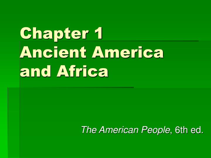 chapter 1 ancient america and africa