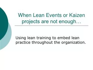 When Lean Events or Kaizen projects are not enough…