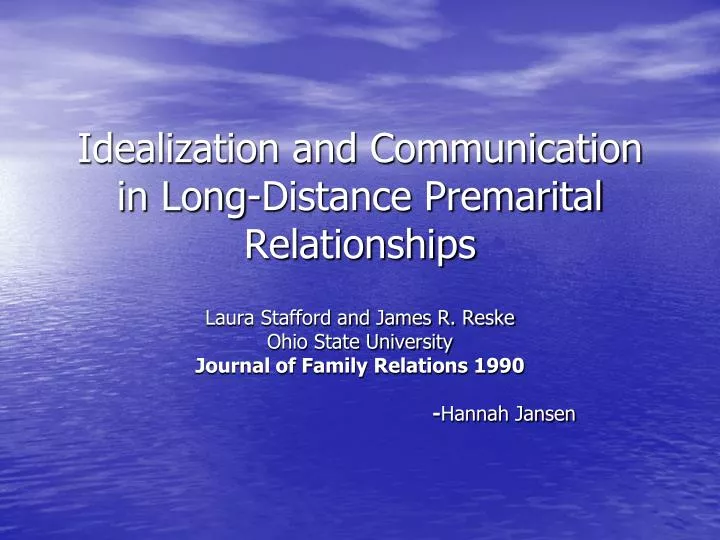 idealization and communication in long distance premarital relationships