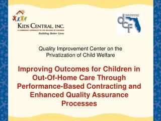 Improving Outcomes for Children in Out-Of-Home Care Through Performance-Based Contracting and Enhanced Quality Assurance