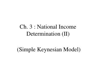 Ch. 3 : National Income Determination (II)