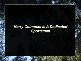 Harry Coumnas Is A Dedicated Sportsman