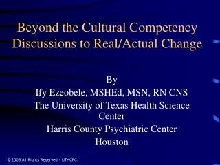 Beyond the Cultural Competency Discussions to Real/Actual Change