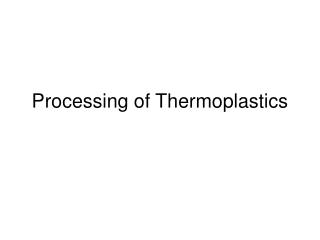 Processing of Thermoplastics
