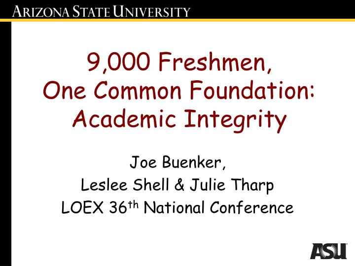9 000 freshmen one common foundation academic integrity