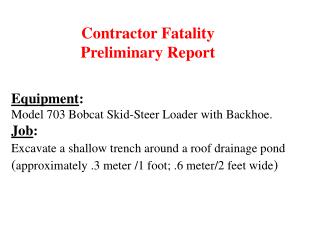 Equipment : Model 703 Bobcat Skid-Steer Loader with Backhoe. Job : Excavate a shallow trench around a roof drainage p