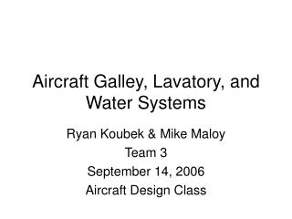 Aircraft Galley, Lavatory, and Water Systems
