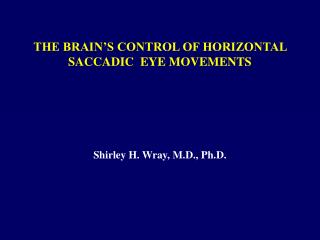 THE BRAIN’S CONTROL OF HORIZONTAL SACCADIC EYE MOVEMENTS