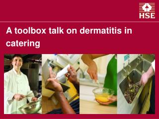 A toolbox talk on dermatitis in catering
