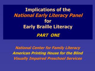Implications of the National Early Literacy Panel for Early Braille Literacy PART ONE