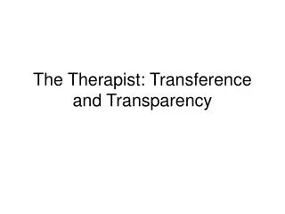 The Therapist: Transference and Transparency
