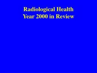 Radiological Health Year 2000 in Review